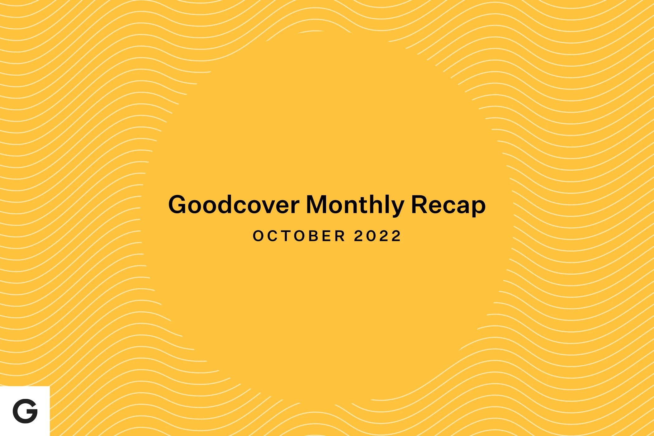 Goodcover Monthly Roundup | October 2022