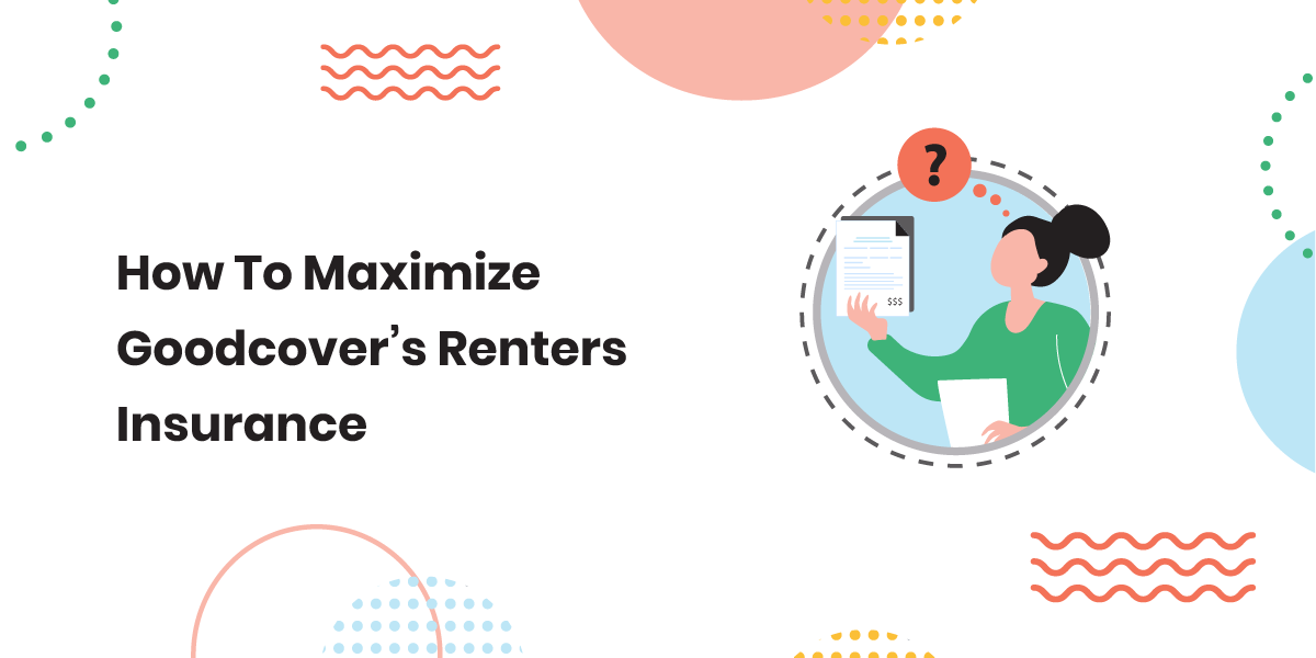 How To Maximize Goodcover’s Renters Insurance